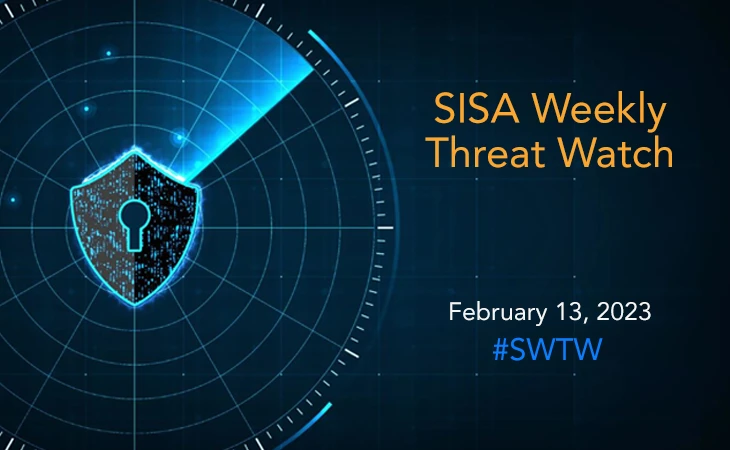 SISA Weekly Threat Watch - 13 February 2023