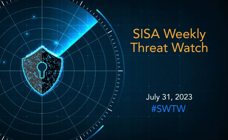 SISA Weekly Threat Watch - 31 July 2023