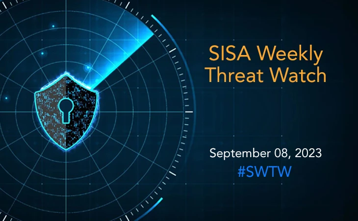 SISA Weekly Threat Watch 08 September 2023